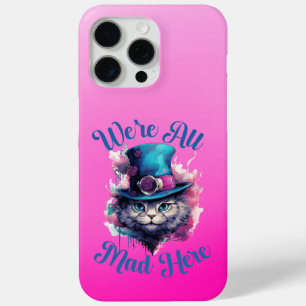 We're All Mad Here - Alice in Wonderland Inspired iPhone 15 Pro Max Case