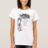 We're all mad here, Alice with the cheshire cat T-