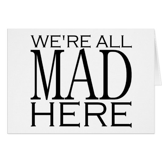 We're All Mad Here Cards (Front Horizontal)