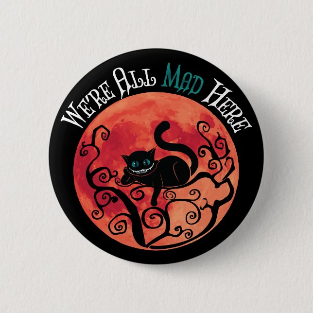 We're All Mad Here - Cheshire Cat Full Moon Button (Front)