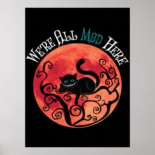 Were All Mad Here _ Cheshire Cat Full Moon Poster
