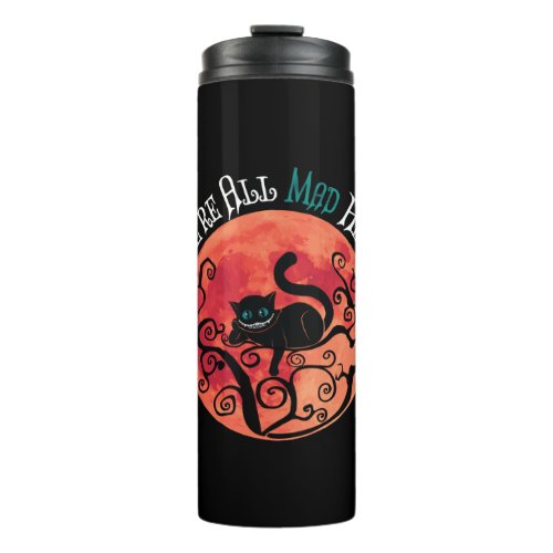 Were All Mad Here _ Cheshire Cat Full Moon Thermal Tumbler