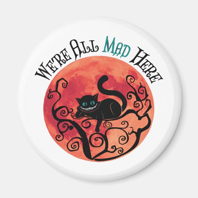 We're All Mad Here - Cheshire Cat Magnet (Front)