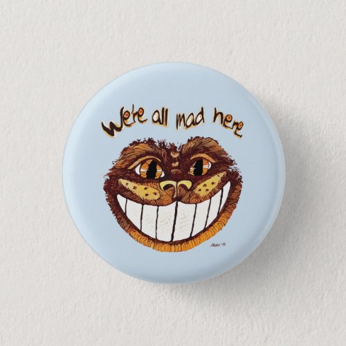 Were All Mad Here Cheshire Cat Smile by Aleta Button
