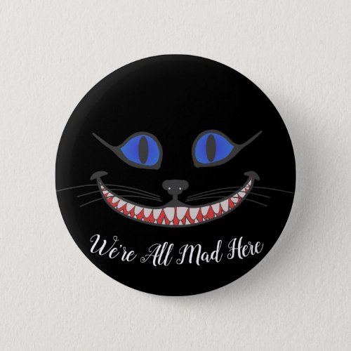 Were All Mad Here Cheshire Cat Smile Wonderland Button