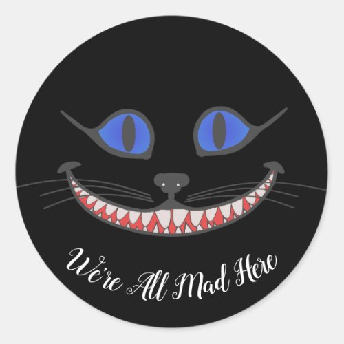 Were All Mad Here Cheshire Cat Wonderland Black Classic Round Sticker