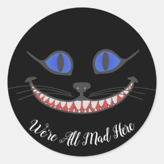 We're All Mad Here Cheshire Cat Wonderland Black Classic Round Sticker