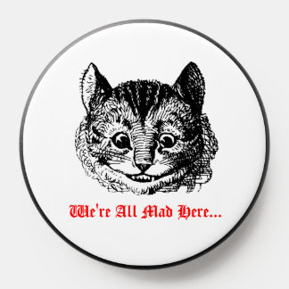 We're All Mad Here - Cheshire Cat Wonderland PopSocket