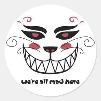 We're All Mad Here Classic Round Sticker
