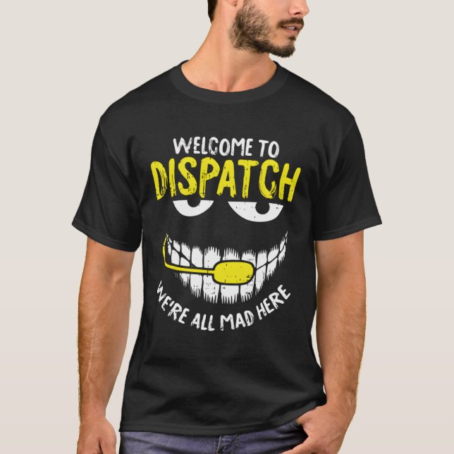 Were All Mad Here Dispatch-Er 911 Operator T-Shirt (Front)