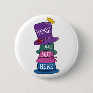 We're All Mad Here Mad Hatter Alice in Wonderland Button