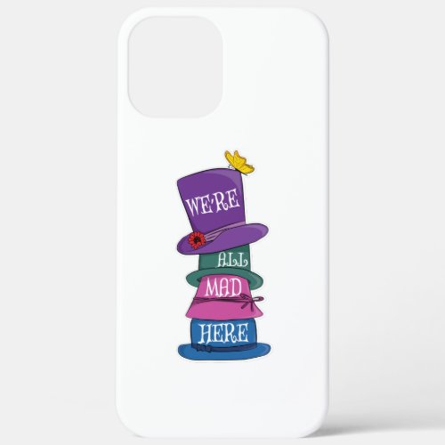 Were All Mad Here Mad Hatter Alice in Wonderland iPhone 12 Pro Max Case