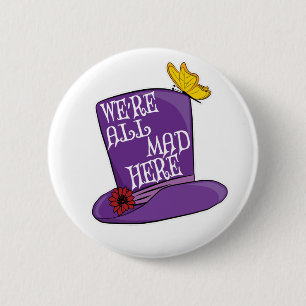 We're All Mad Here - Mad Hatter Hat Button