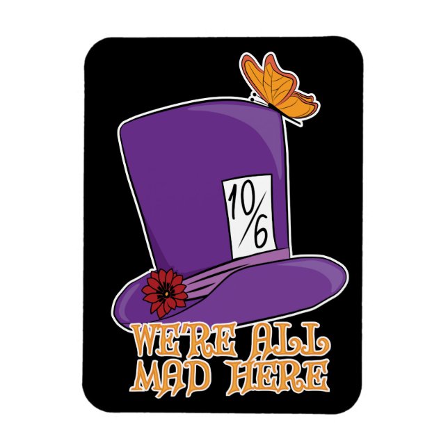 We're All Mad Here - Mad Hatter Hat Magnet (Vertical)