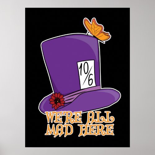 Were All Mad Here _ Mad Hatter Hat Poster