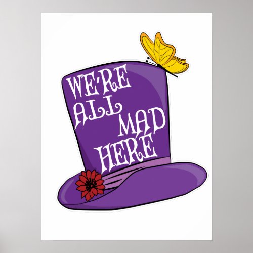 Were All Mad Here _ Mad Hatter Hat Poster