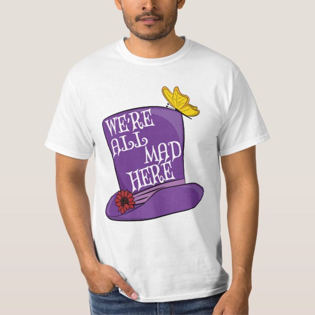 We're All Mad Here - Mad Hatter Hat T-Shirt (Front)