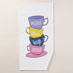 We're All Mad Here - Mad Tea Party Cups Bath Towel