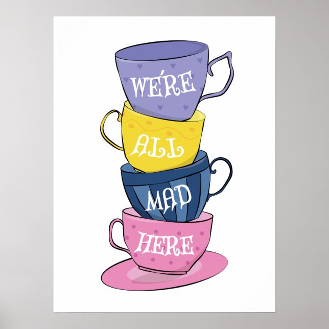 We're All Mad Here - Mad Tea Party Cups Poster (Front)