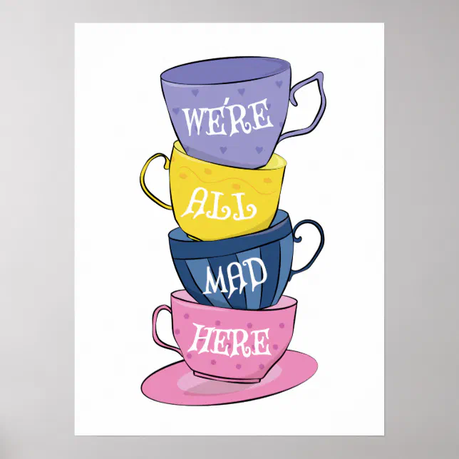We're All Mad Here - Mad Tea Party Cups Poster | Zazzle