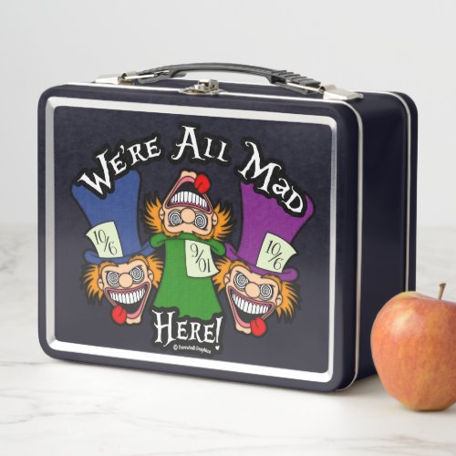 Were All Mad Here  Metal Lunch Box