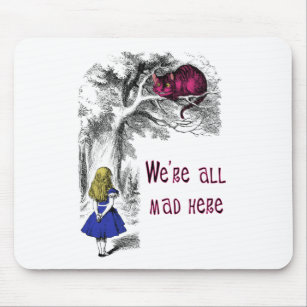 We're All Mad Here Mouse Pad