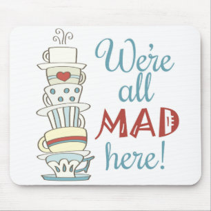 We're All Mad Here! Mouse Pad