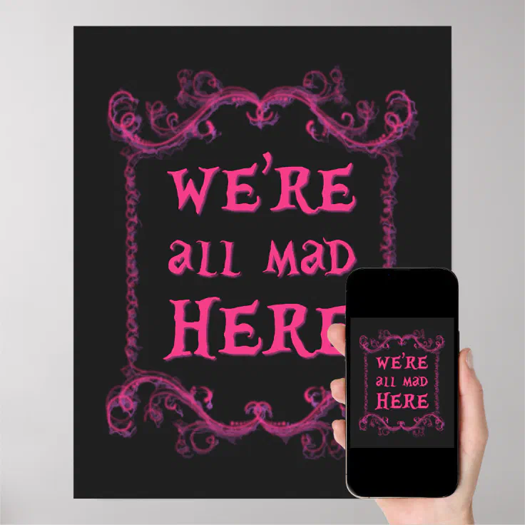 We're All Mad Here Poster 16" x 20" | Zazzle