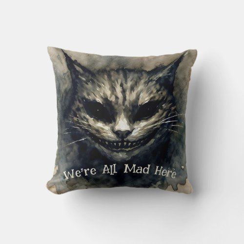 Were All Mad Here Sinister Cat Smiling  Throw Pillow