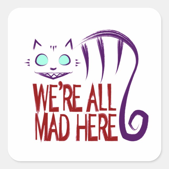 We're All Mad Here Square Sticker (Front)
