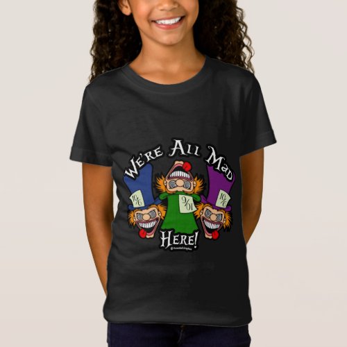 Were All Mad Here T_Shirt