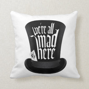 We're All Mad Here Throw Pillow