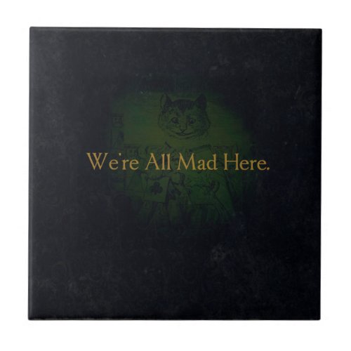 Were All Mad Here Tile