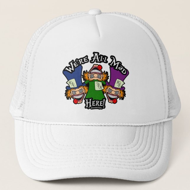 We're All Mad Here!  Trucker Hat (Front)