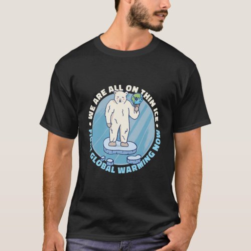 WeRe All On Thin Ice Fight Global Warming Polar B T_Shirt