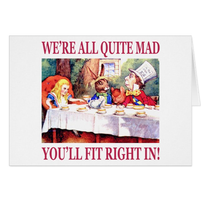 We're All Quite Mad, You'll Fit Right In! (Front Horizontal)