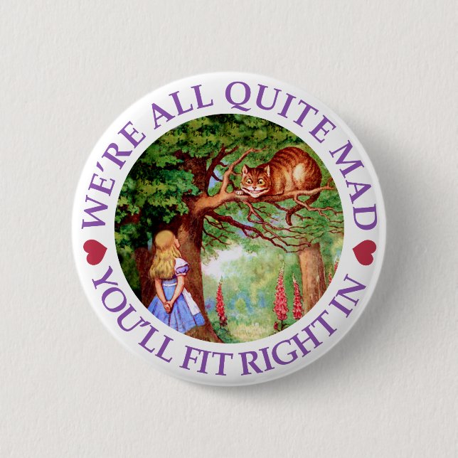 We're All Quite Mad, You'll Fit Right In! Button (Front)