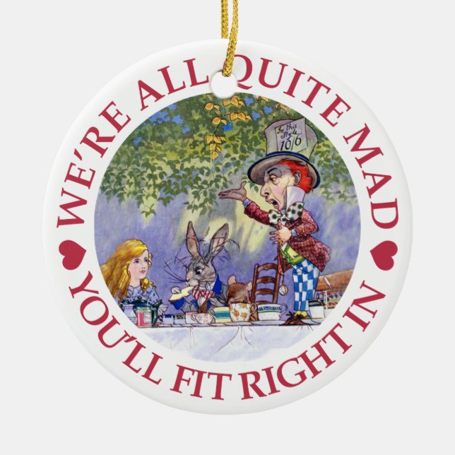 We're All Quite Mad, You'll Fit Right In! Ceramic Ornament (Front)