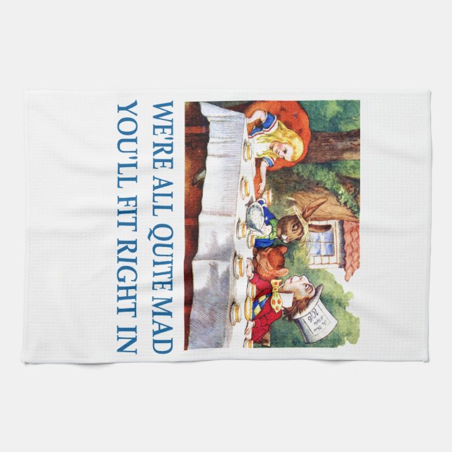 We're All Quite Mad, You'll Fit Right In! Kitchen Towel (Horizontal)