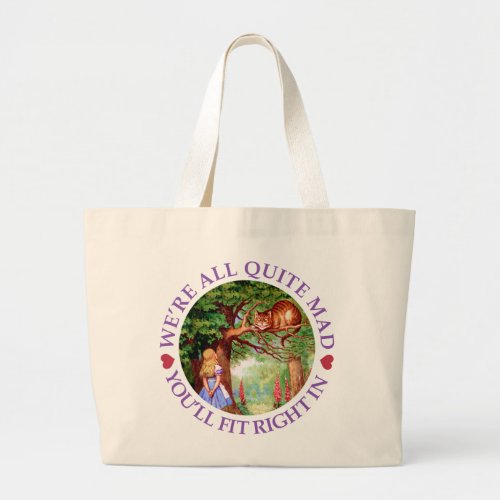 Were All Quite Mad Youll Fit Right In Large To Large Tote Bag