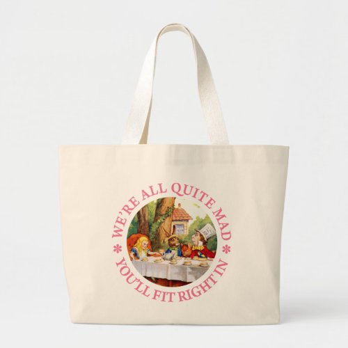 WERE ALL QUITE MAD YOULL FIT RIGHT IN LARGE TOTE BAG