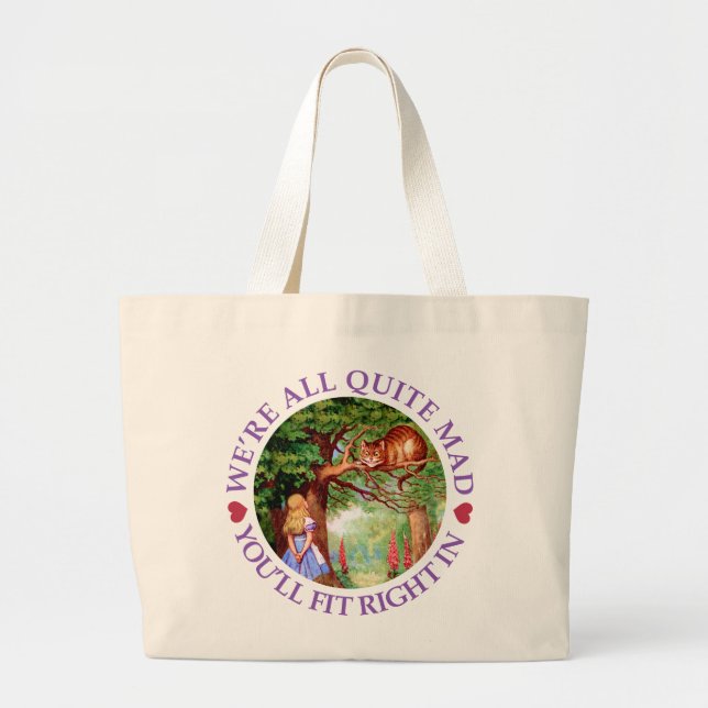 We're All Quite Mad, You'll Fit Right In! Large Tote Bag (Front)