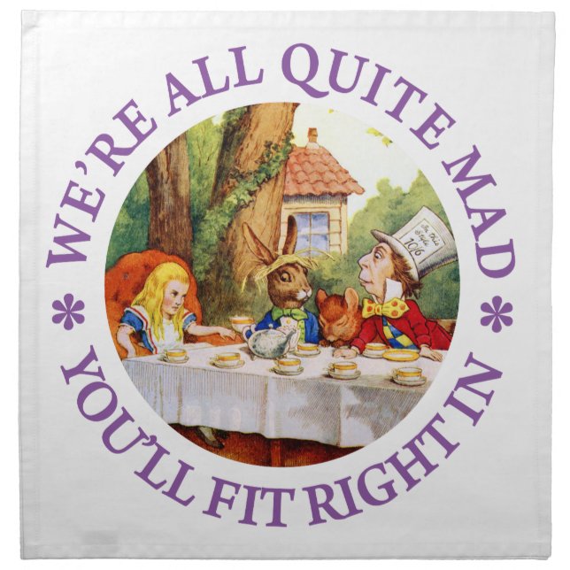 We're All Quite Mad. You'll Fit Right In! Napkin (Front)