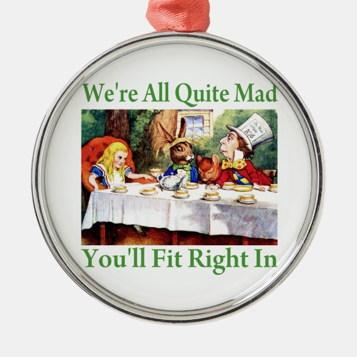 "We're All Quite Mad, You'll Fit Right In" Christmas Ornament