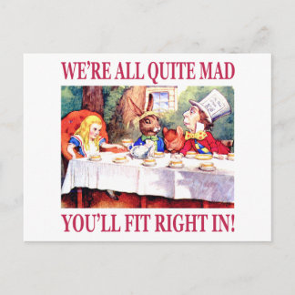 We're All Quite Mad, You'll Fit Right In! Postcard