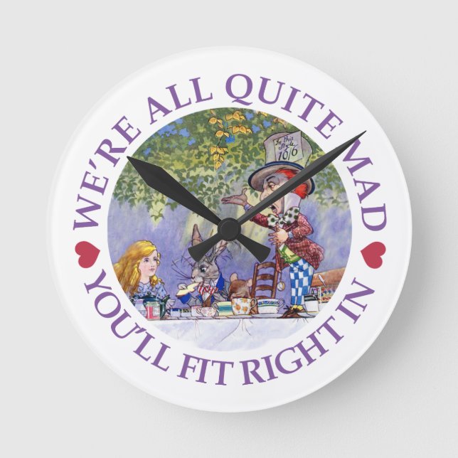 We're All Quite Mad, You'll Fit Right In! Round Clock (Front)