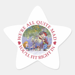 We're All Quite Mad, You'll Fit Right In! Star Sticker