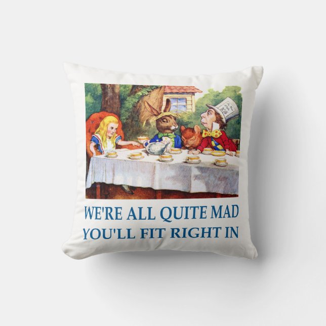 We're All Quite Mad, You'll Fit Right In Throw Pillow (Front)