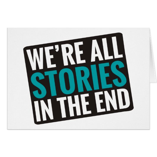 We're All Stories In The End (Front Horizontal)
