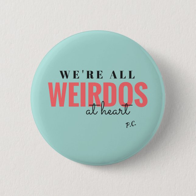We're All Weirdos At Heart Badge (Blue) Pinback Button (Front)